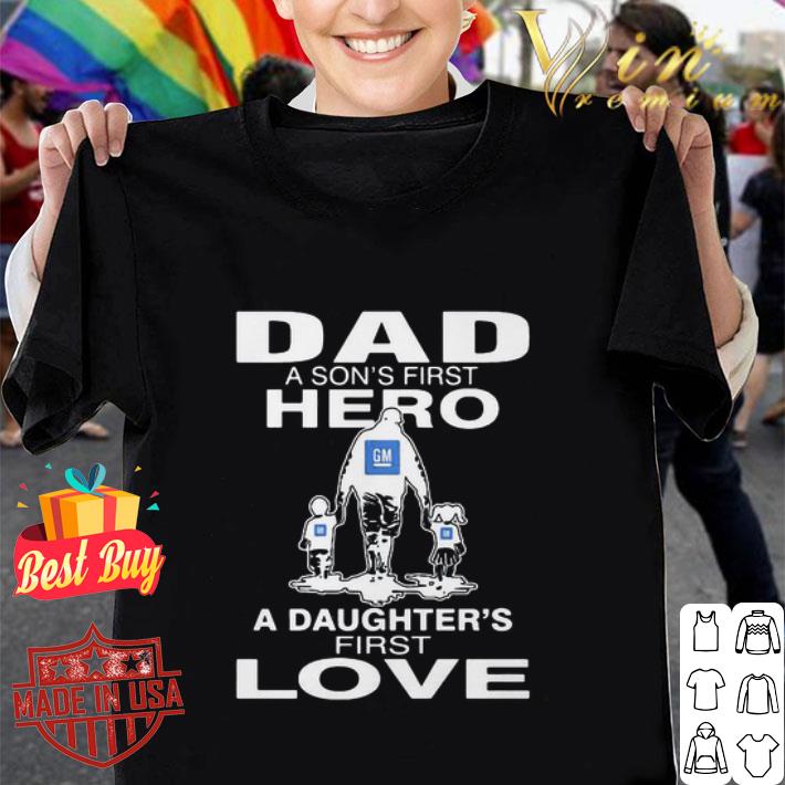 General Motors Dad A Son’s First Hero A Daughter’s First Love Father’s Day shirt