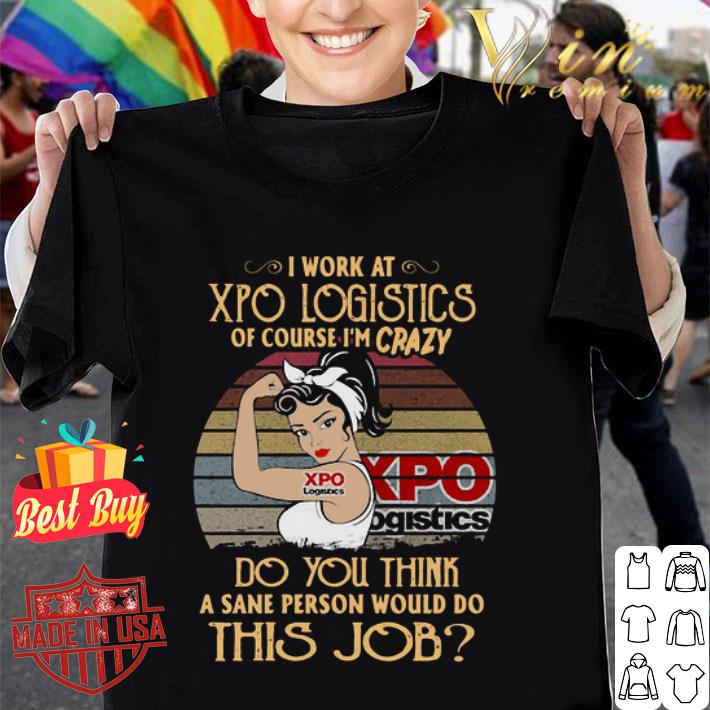 Strong Woman I Work At XPO Logistics Logo Of Course I’m Crazy Vintage