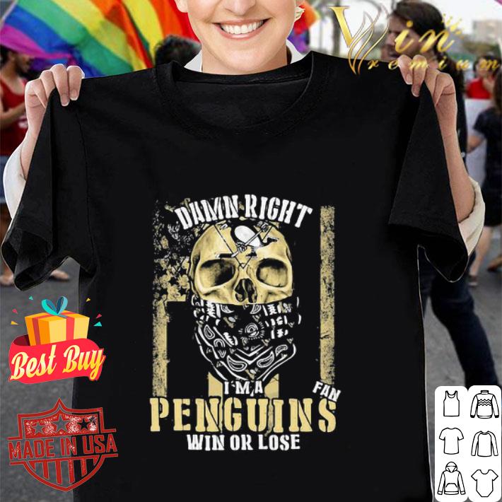 Skull Damn Right I’m A Pittsburgh Penguins Fan Win Or Lose American Flag shirt