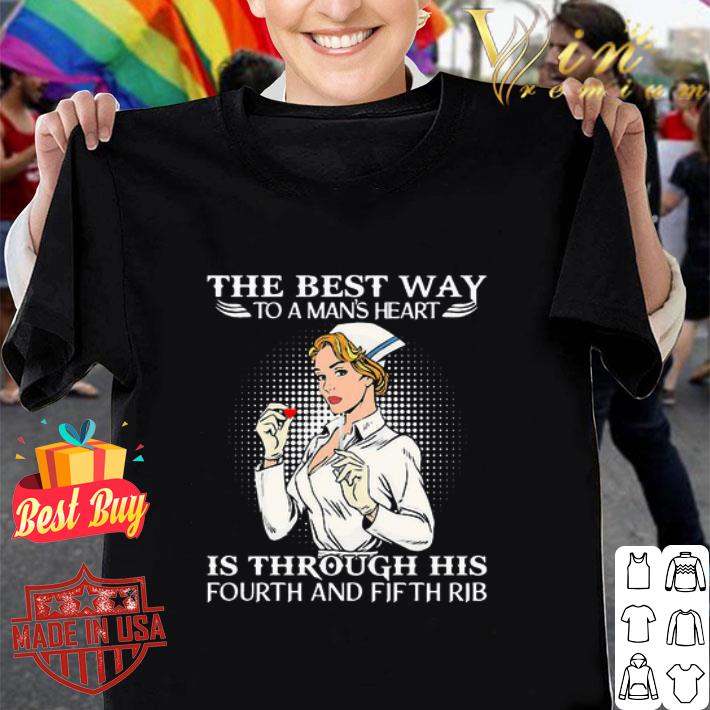 Nurse The Best Way To Man’s Heart Is Through His Fourth And Fifth Rib shirt