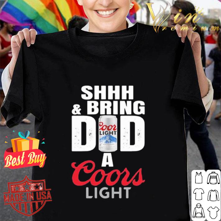 Father’s Day Shhh And Bring Dad A Coor Light Beer shirt
