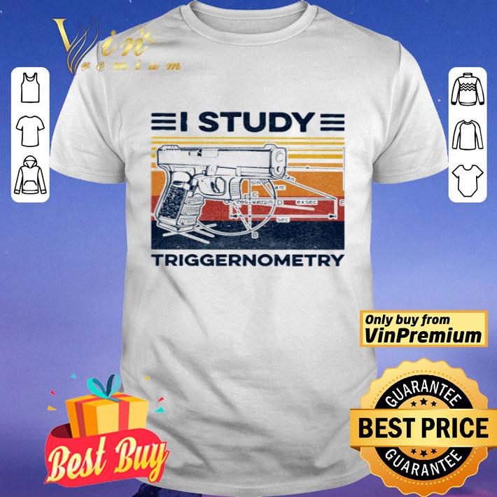 I Study Triggernometry vintage shirt