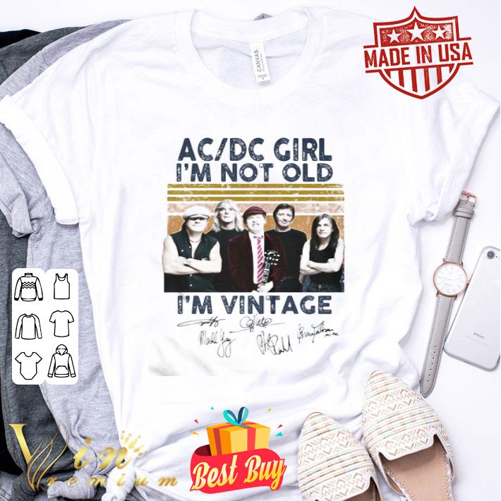 Band ACDC Girl I’m Not Old I’m Vintage Signatures shirt