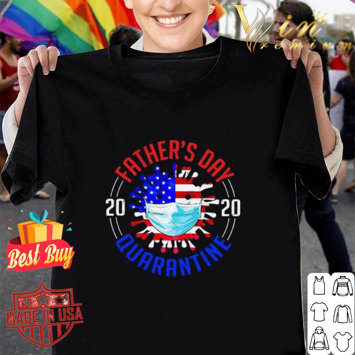 Father’s Day 2020 Quarantine Coronavirus American Flag 4th Of July shirt