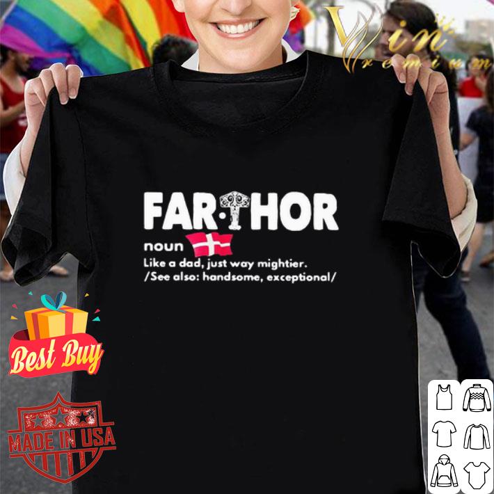 Far Thor Denmark Noun Like A Dad Just Way Mighter shirt