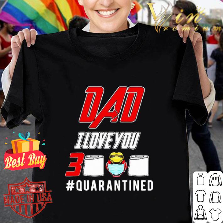 Dad I love you 3000 quarantined Coronavirus shirt