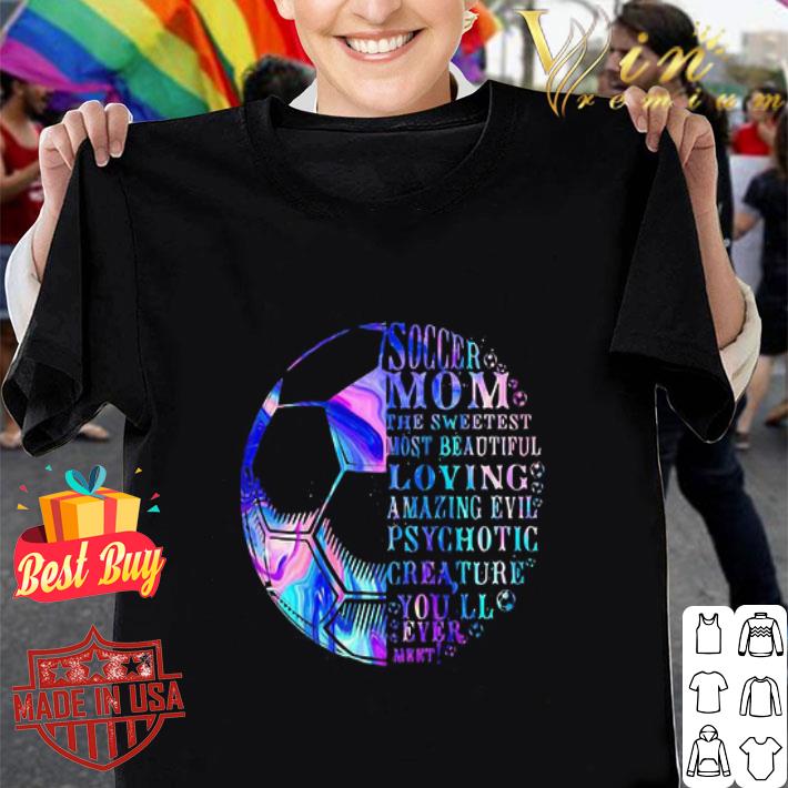Soccer Mom The Sweetest Most Beautiful Loving Amazing Mother's Day shirt