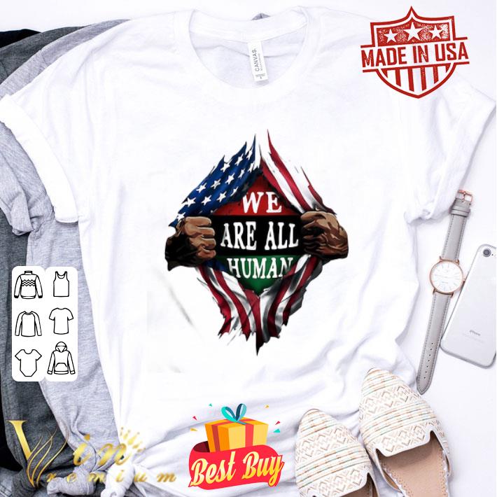 Blood insides we are all human american flag independence day shirt