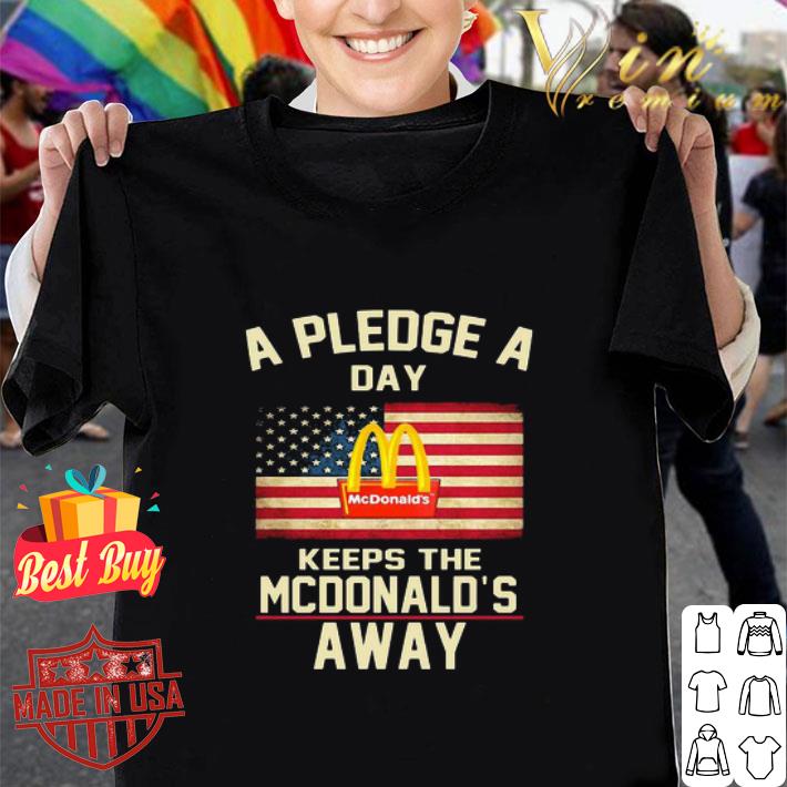 A Pledge A Day Keeps The McDonald’s Away American Flag 4th Of July shirt