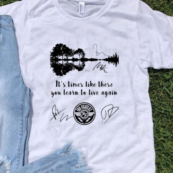 Foo Fighters Signatures It’s Times Like These You Learn Signature shirt