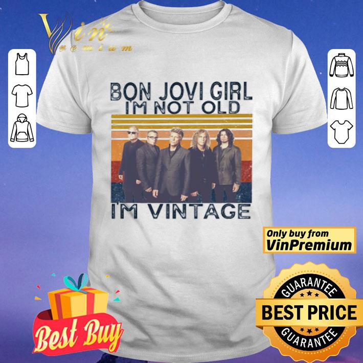 Bon Jovi girl I’m not old I’m vintage shirt