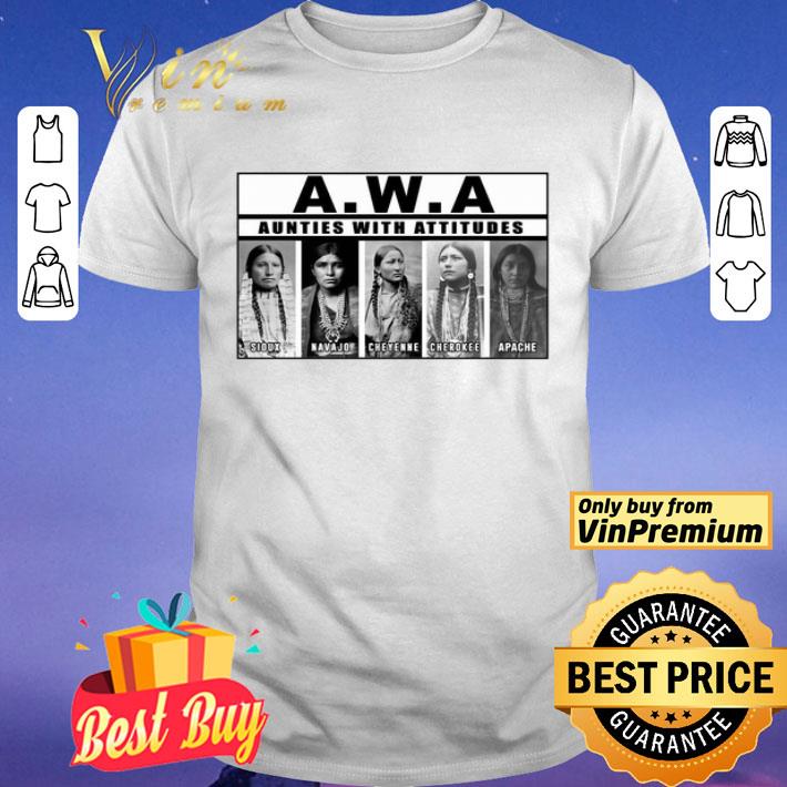 AWA Aunties With Attitudes shirt AWA Aunties With Attitudes shirt
