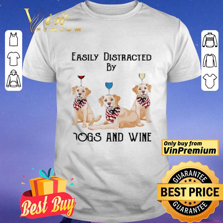 Easily distracted by dogs and wine labrador American flag veteran Independence day shirt