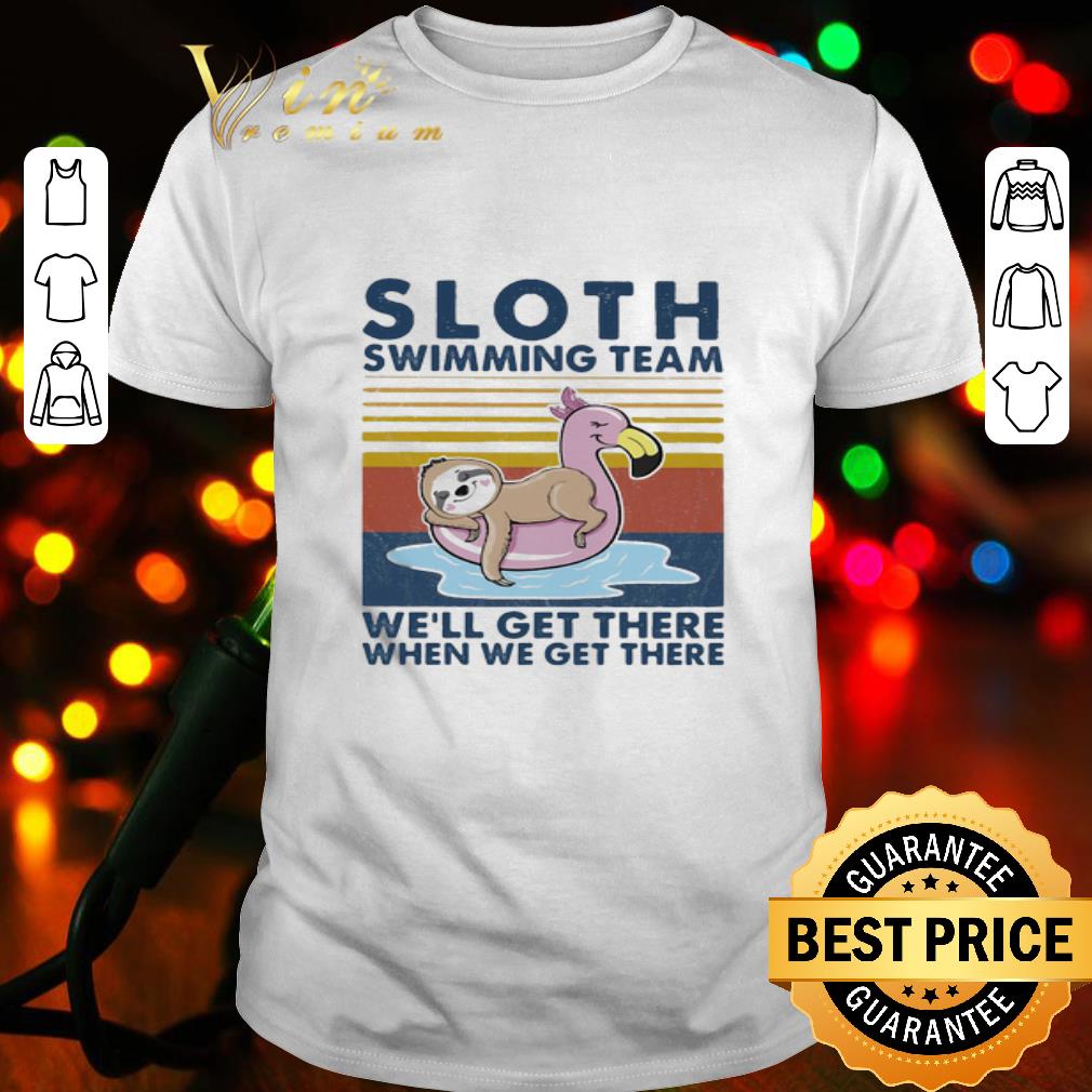 Sloth Swimming Team We Will Get There When We Get There Vintage shirt