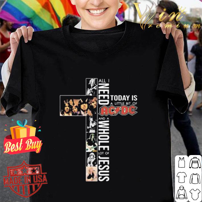 All i need today is a little bit of ACDC band whole lot of jesus shirt