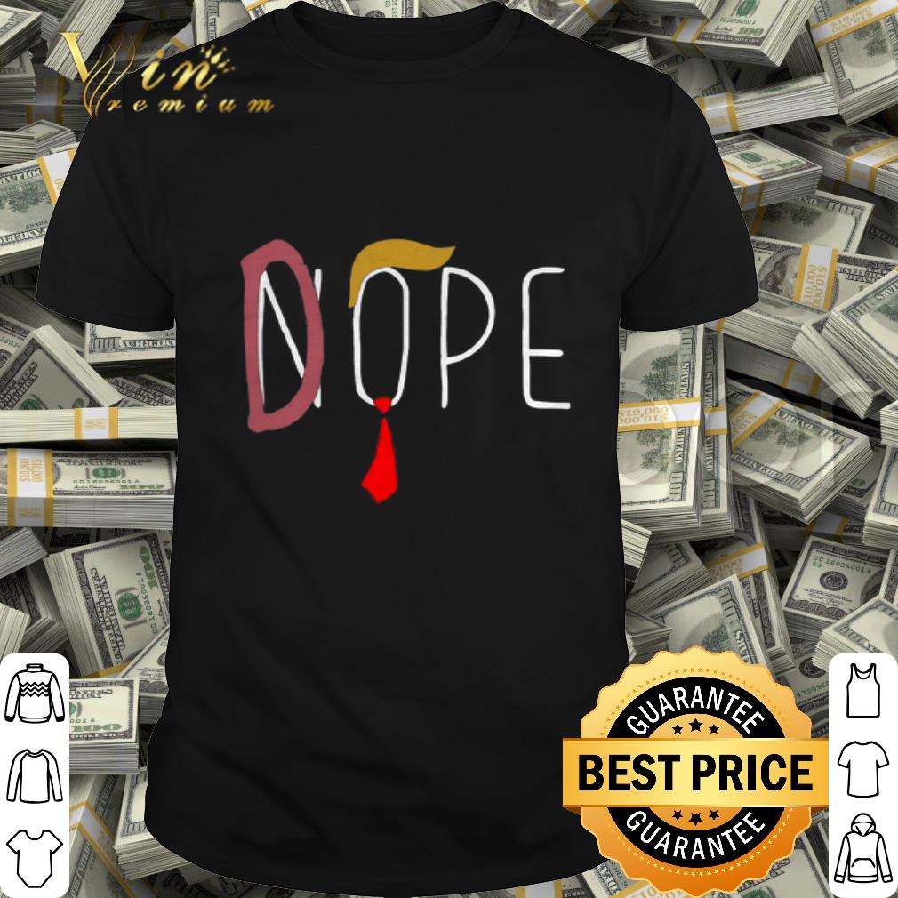 Donald Trump Nope Or Dope For President 2020 shirt