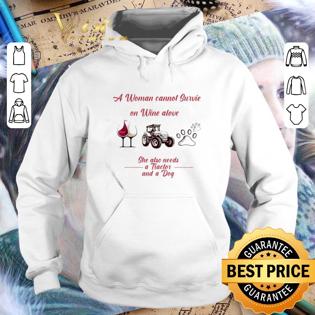 A Woman Cannot Survive On Wine Alone She Also Needs A Tractor And A Dog shirt