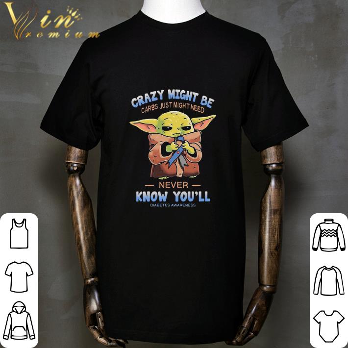 Baby Yoda Crazy Might Be Carbs Just Might Need Diabetes Awareness shirt Baby Yoda Crazy Might Be Carbs Just Might Need Diabetes Awareness shirt 2