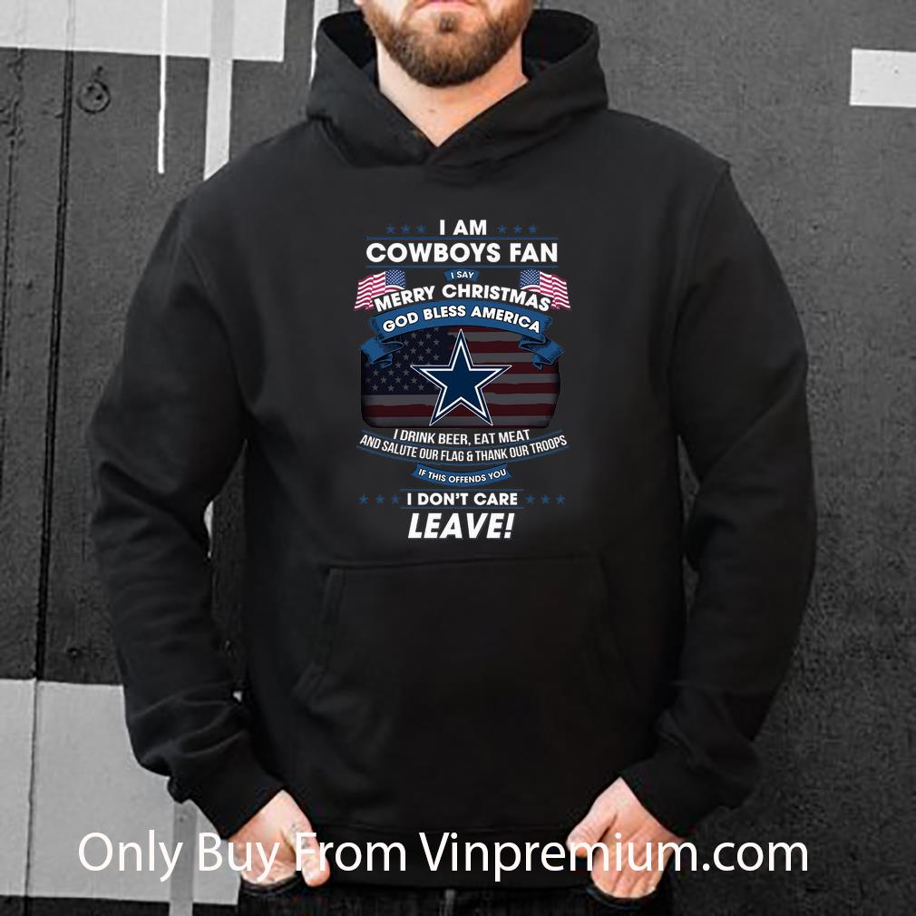 Official I Am Cowboys Fan I Say Merry Christmas God Bless America I Drink shirt