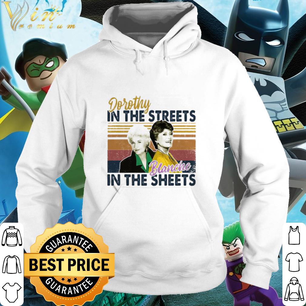 Cool Vintage The Golden Girls Dorothy In The Streets Blanche In The Sheets shirt