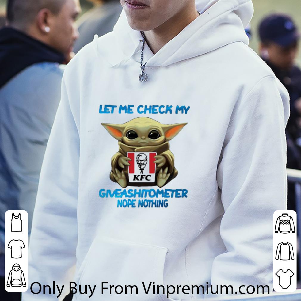 Hot Star Wars Baby Yoda Hug Kfc Let Me Check My Giveashitometer Nope Nothing shirt