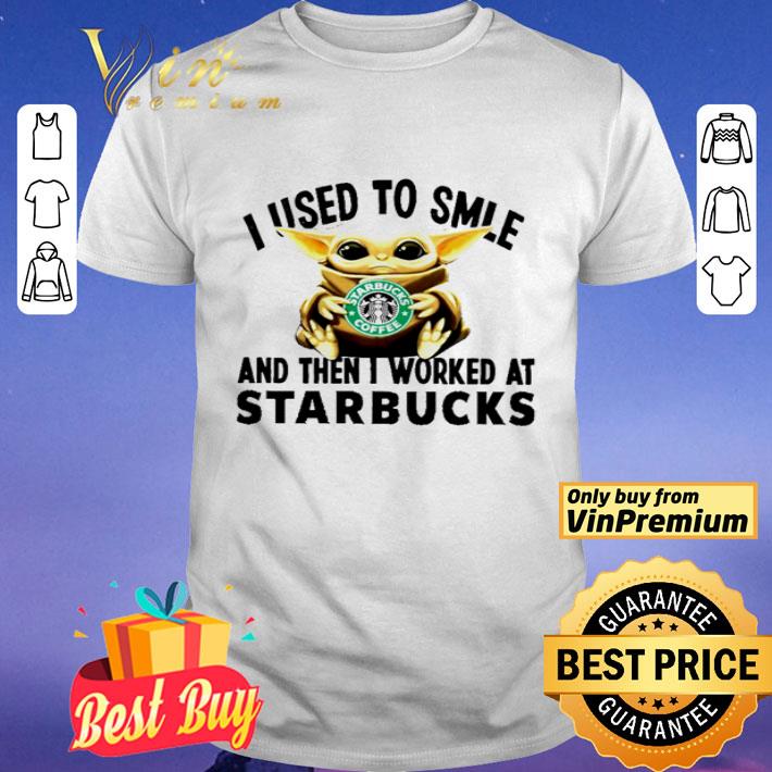 Baby Yoda hug Stark bucks i used to smile and then i worked at Starbucks shirt