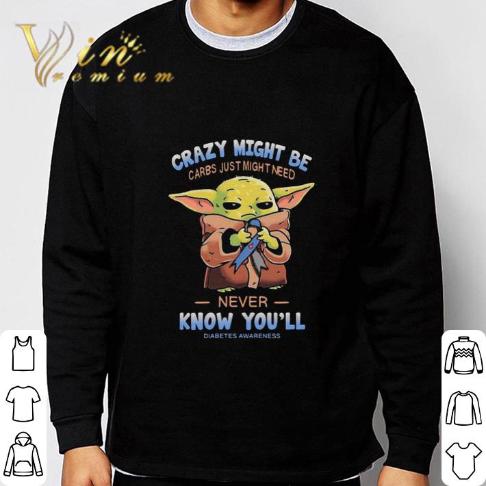 Baby Yoda Crazy Might Be Carbs Just Might Need Diabetes Awareness shirt 3 Baby Yoda Crazy Might Be Carbs Just Might Need Diabetes Awareness shirt