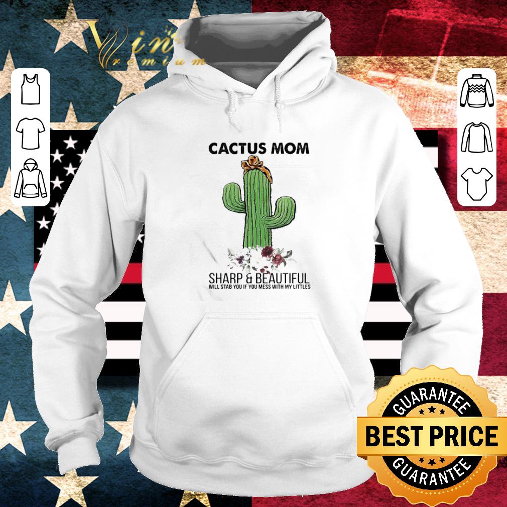 Pretty Cactus Mom Sharp And Beautiful Flowers Mother's Day shirt