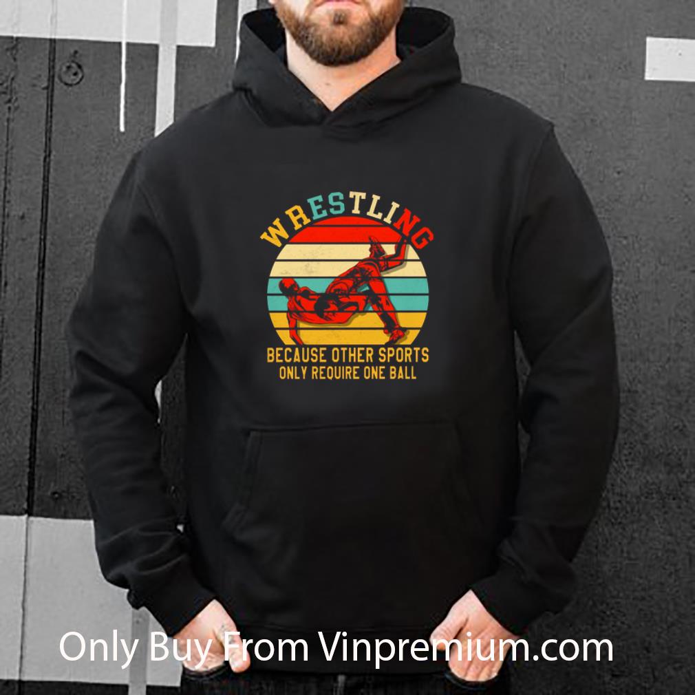 Awesome Wrestling Because Other Sports Only Require One Ball Vintage shirt