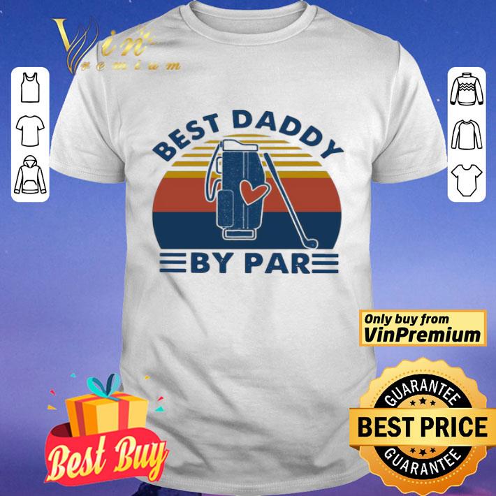 Golf Best Daddy By Par Vintage Retro shirt