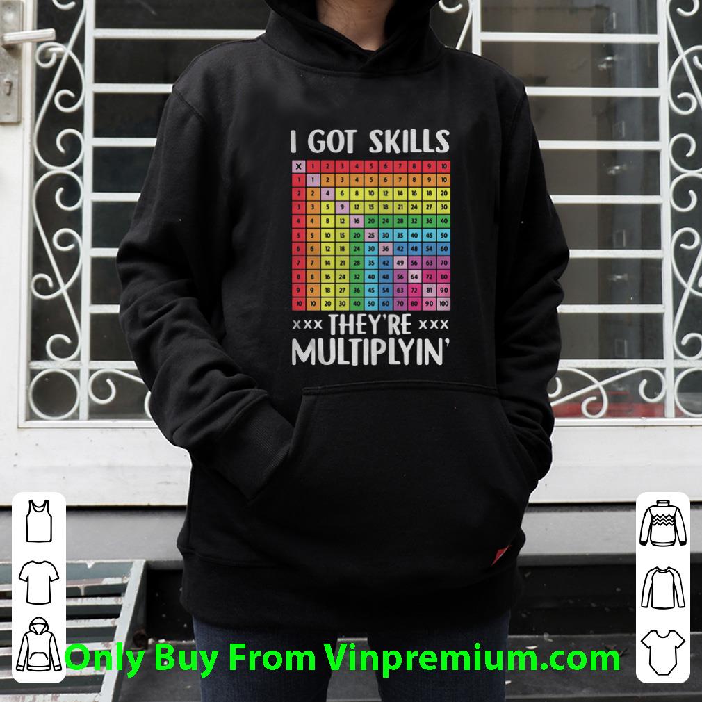 Top I Got Skills They're Multiplying' shirt