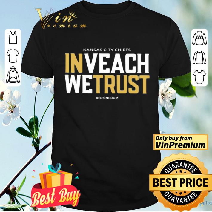 Kansas City Chiefs Inveach Wetrust Redkingdom 2020 shirt