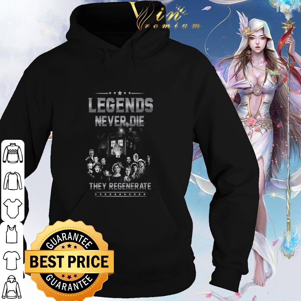 Nice Doctor Who Legends Never Die They Regenerate shirt