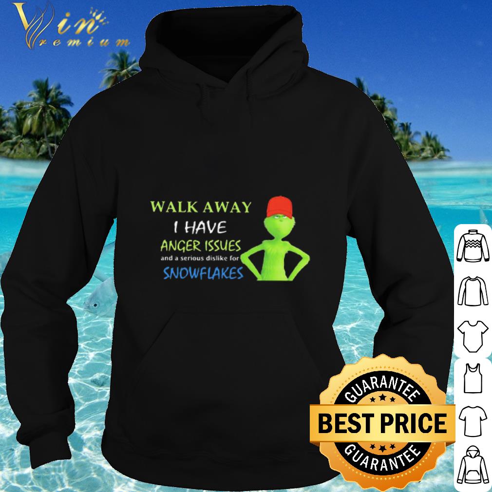 Cool Grinch Walk Away I Have Anger Issues And A Serious Dislike For Snowflakes shirt