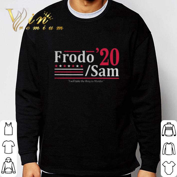 Frodo 2020 Sam I Will Take The Ring To Mordor shirt