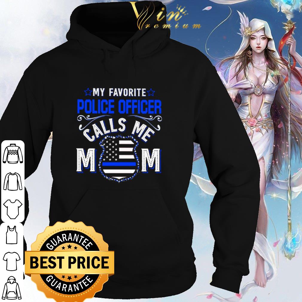 Original My favorite police officer calls me mom Thin Blue Line shirt