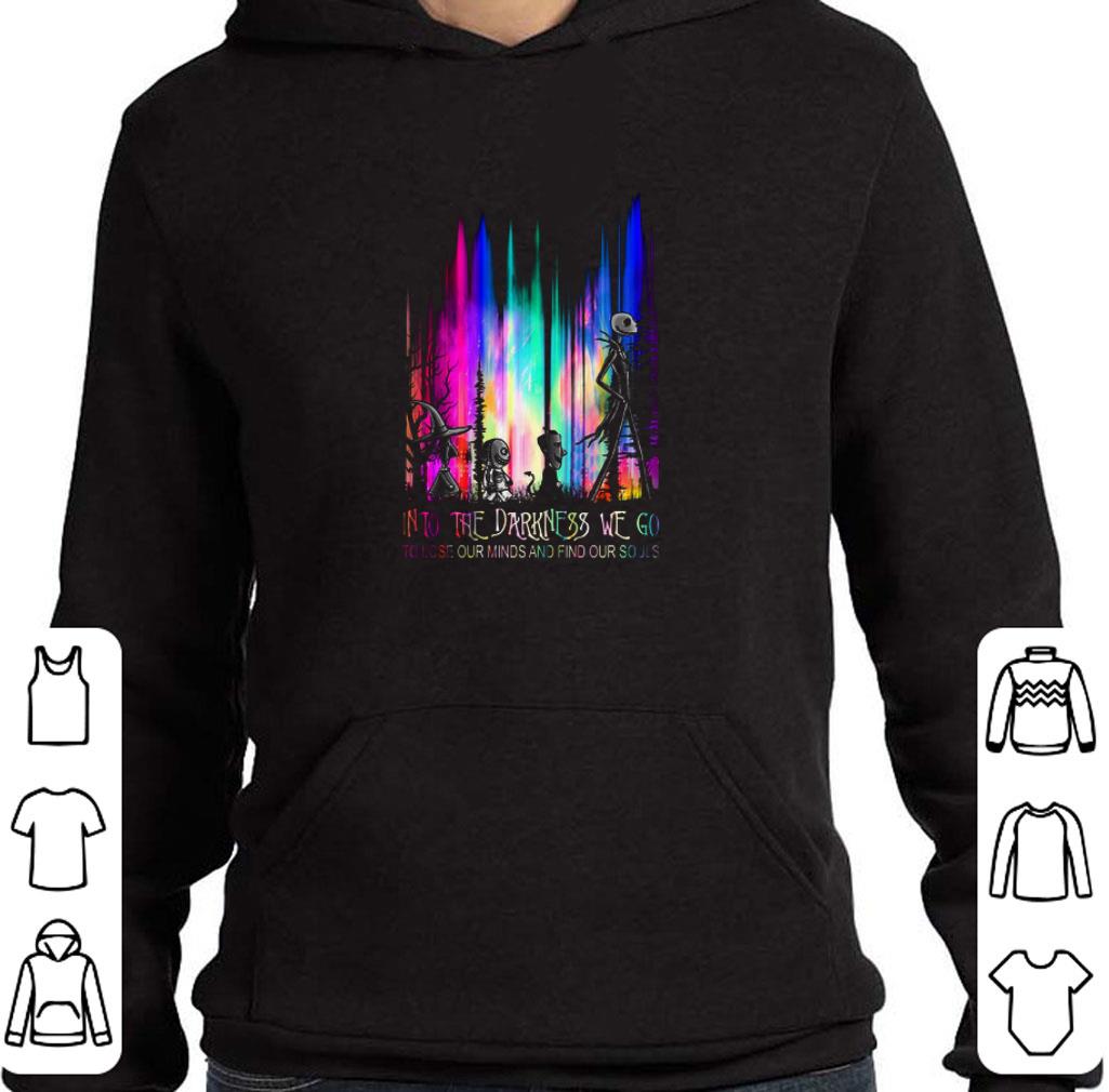 Funny Jack Skellington And Friends Into The Darkness We Go To Lose Our Minds And Find Our Souls shirt