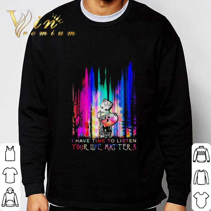 Baby Groot Hug Heart I Have Time To Listen Your Life Matter Retro shirt