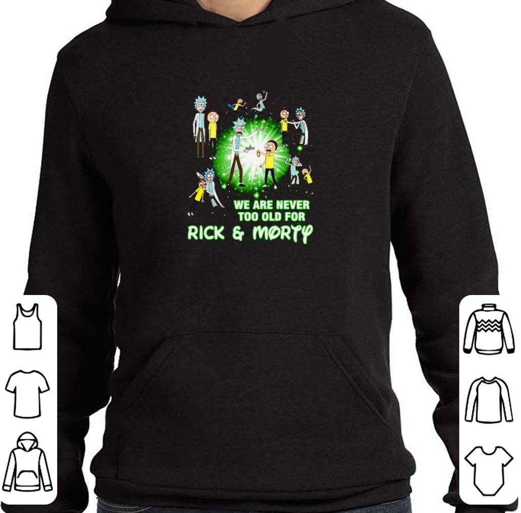 Awesome We Are Never Too Old For Rick And Morty TV Series shirt