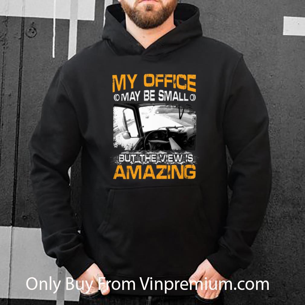 Hot My Office May Be Small But The View Is Amazing shirt