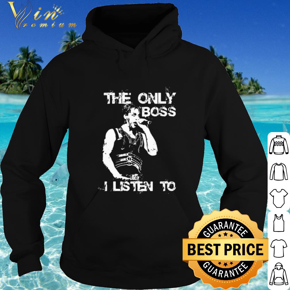 Best The Only Boss I Listen To Bruce Springsteen shirt