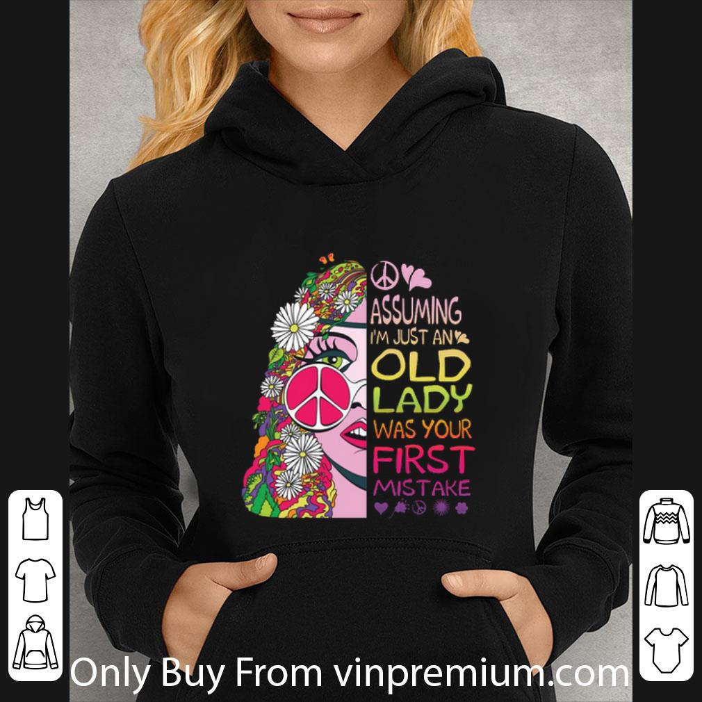 Top Assuming I'm Just An Old Lady Was Your First Mistake Hippie Girl shirt