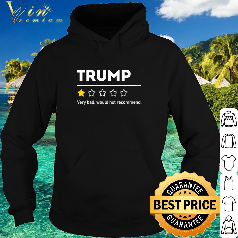 Cool Donald Trump very bad would not recommend shirt
