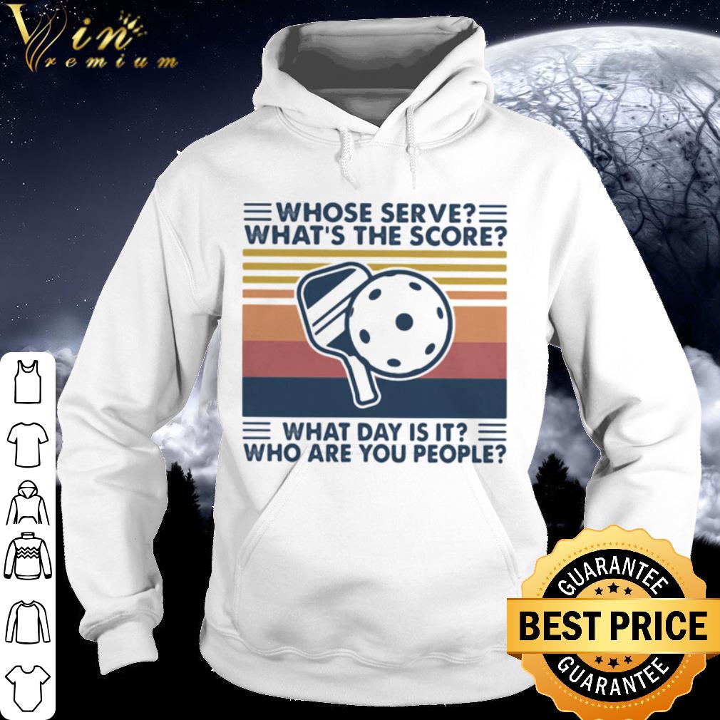 Best Vintage Whose Serve Whats The Score What Day Is It Who Are You People shirt