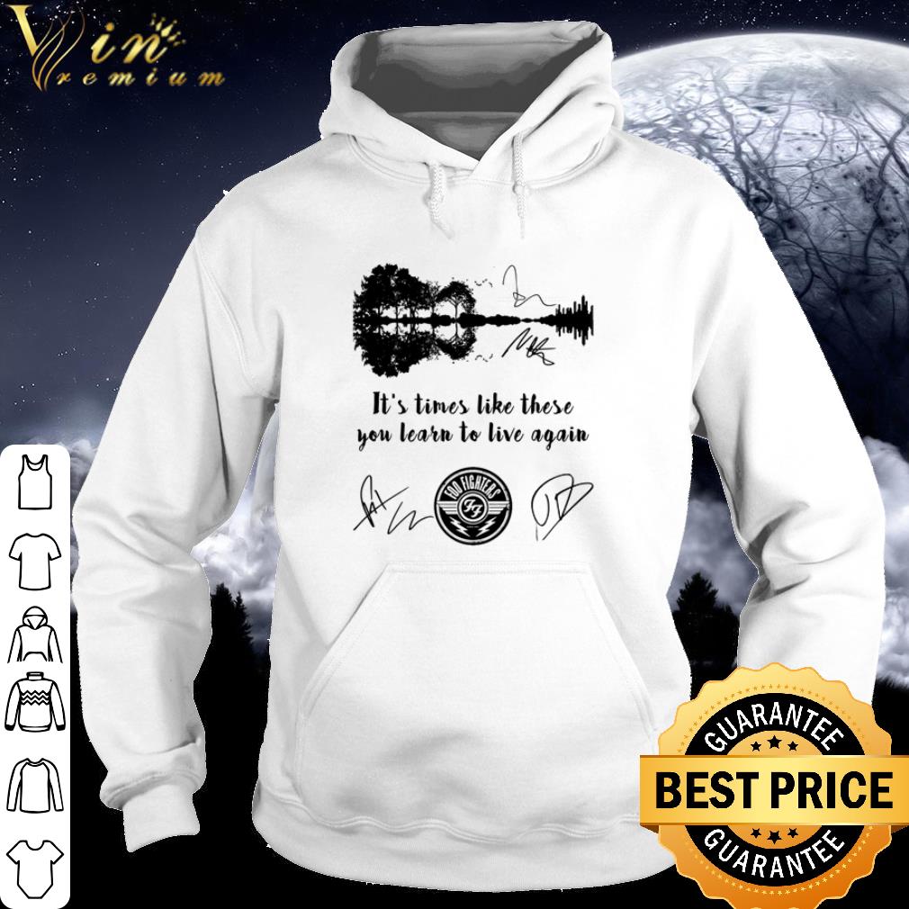 Guitar lake it’s times like these you learn to live again Foo Fighters signatures shirt