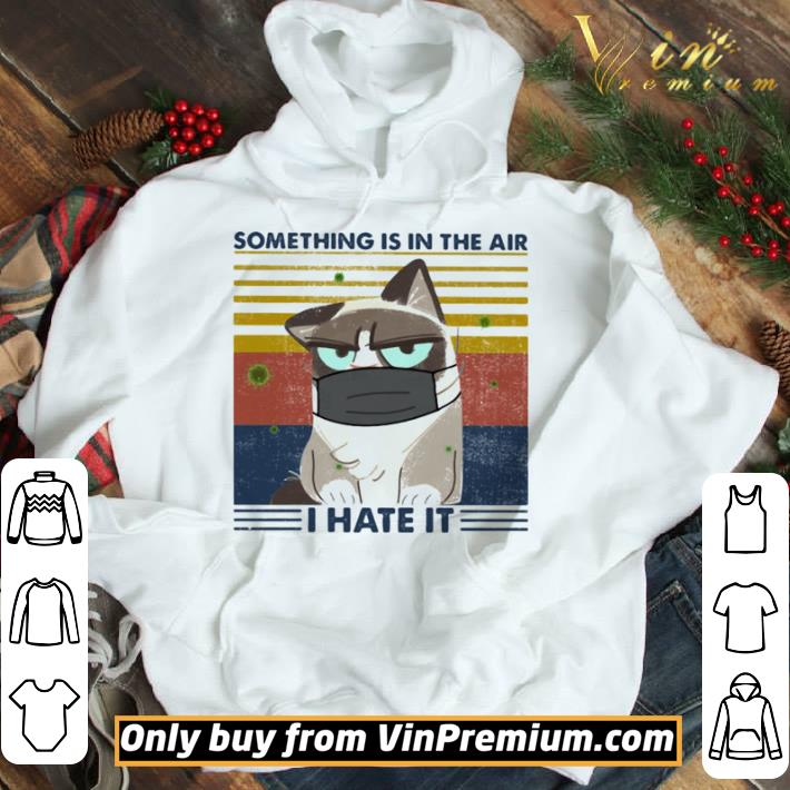 Something is in the air i hate it cat mask vintage retro shirt