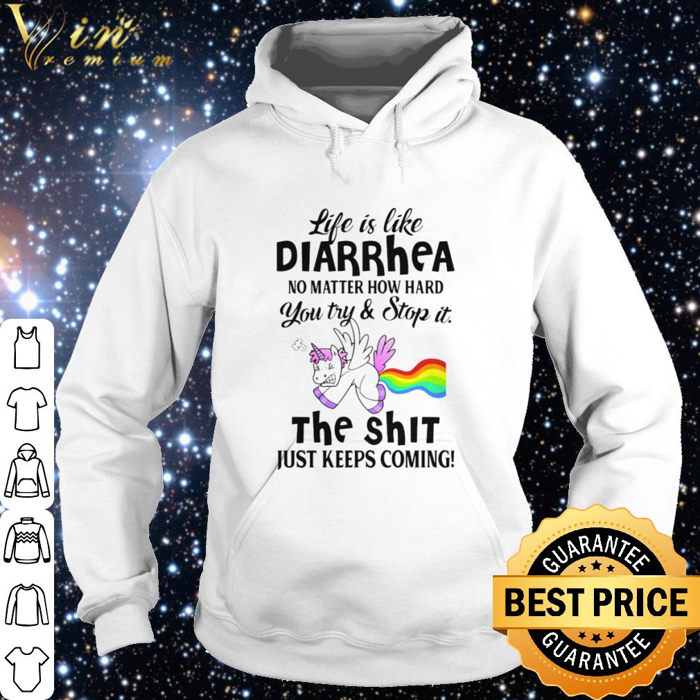 Original Life Is Like Diarrhea The Shit Just Keeps Coming Unicorn shirt