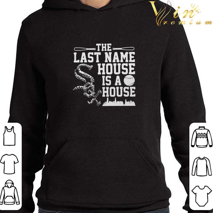 Chicago White Sox The Last Name House Is A House shirt