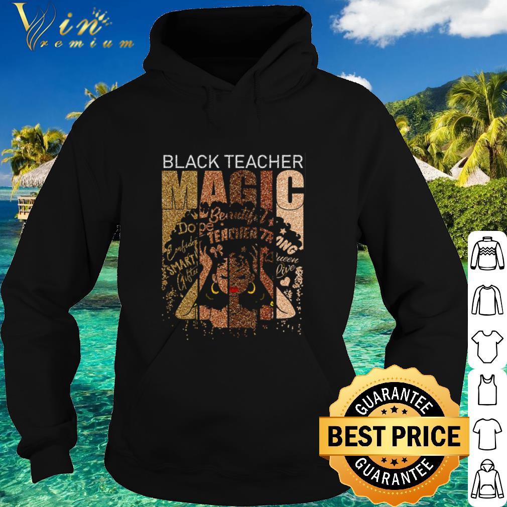 Official Black teacher magic beautiful dope teacher strong smart queen live shirt