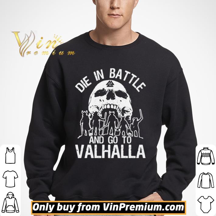 Skull die battle and go to valhalla shirt